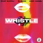 CANDL, Phat Suppli, S_Zer0 – Whistle (feat. Candl)