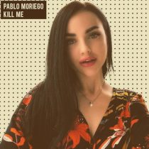 Pablo Moriego – Kill Me (Slowly)