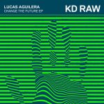 Lucas Aguilera – Change Your Future EP