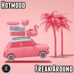 Hotmood – Freak Around