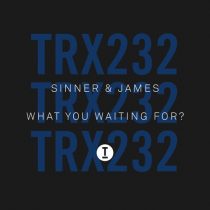 Sinner & James – What You Waiting for?