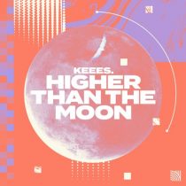 Keees. – Higher Than The Moon