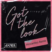 Mozambo, AXNÉR – Got The Look (Mozambo Remix)