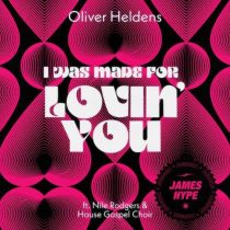 Nile Rodgers, Oliver Heldens, House Gospel Choir – I Was Made For Lovin’ You (James Hype Remix (Extended))