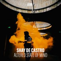 Shay De Castro – Altered State of Mind