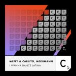 Mosimann, Mcfly & Carlito – I Wanna Dance Latina (Extended Mix)