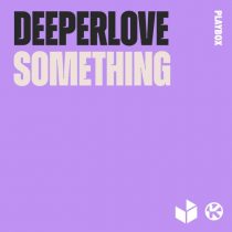 Deeperlove – Something (Extended Mix)