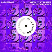 Cloverdale, Cave Studio – Watch That Tongue (Cave Studio Remix)