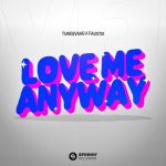 Faustix, Tungevaag – Love Me Anyway (Extended Mix)