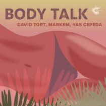 David Tort, Markem, Yas Cepeda – Body Talk (Club Mix)