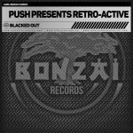 Push, Retro-Active – Blacked Out