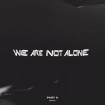 VA – We Are Not Alone Pt.6