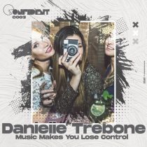 Danielle Trebone – Music Makes You Lose Control