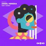 Angel Heredia – VERY HORNY