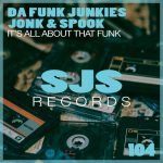 Da Funk Junkies, Jonk & Spook – It’s All About That Funk