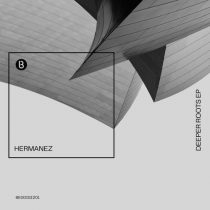 Hermanez – Deeper Roots EP