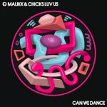 Chicks Luv Us, Malikk – Can We Dance