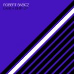 Robert Babicz – Earth Ship EP