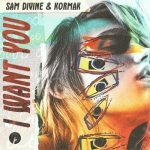 Sam Divine, Kormak – I Want You