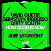 Dirty South, Sebastian Ingrosso, David Guetta – How Soon Is Now