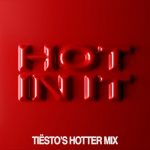 Tiesto, Charli Xcx – Hot In It (Tiësto’s Hotter Extended Mix)