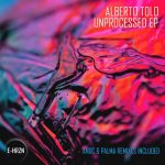 Alberto Tolo – UNPROCESSED EP