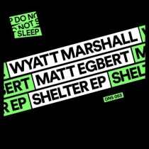 Matt Egbert, Wyatt Marshall – Shelter EP