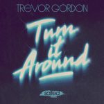 Trevor Gordon – Turn it Around