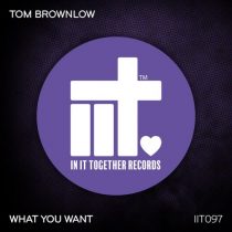 Tom Brownlow – What You Want