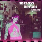 The Knocks, Donna Missal – Bang Bang (feat. Donna Missal) [Eden Prince Remix]
