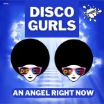 Disco Gurls – An Angel Right Now