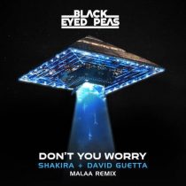 David Guetta, Shakira, Black Eyed Peas, Malaa – DON’T YOU WORRY (Malaa Extended Remix)