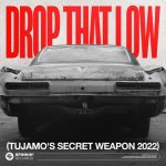 Tujamo – Drop That Low (Tujamo’s Secret Weapon 2022) [Extended Mix]