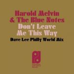 Dave Lee ZR, Harold Melvin & The Blue Notes – Don’t Leave Me This Way (Dave Lee Philly World Mix)