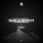 ISMAIL.M, Redspace – My Time Is Precious