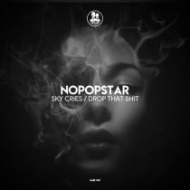 Nopopstar – Sky Cries / Drop That Shit