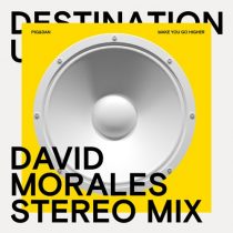 Pig&Dan – Make You Go Higher (David Morales Stereo Remix)