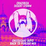 Crazibiza – Crazibiza – Desert Storm ( Cheesecake Boys Back To Punjab Mix )