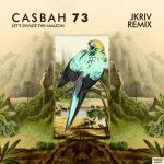 Casbah 73 – Let’s Invade the Amazon (JKriv Remix)