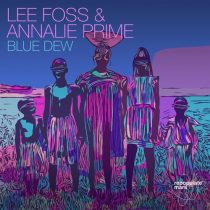 Lee Foss, Annalie Prime – Blue Dew