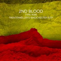 2nd Blood – Type 9000 (Trentemøller’s Madchester Edit)