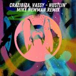Crazibiza, VASSY – Crazibiza, Vassy – Hustlin’ ( Mike Newman Remix )