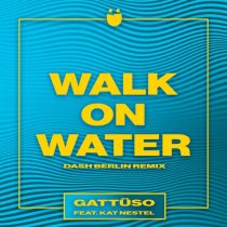 Kat Nestel, GATTÜSO – Walk On Water – Jeffrey Sutorius Extended Mix