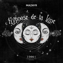 Mazayr – Hypnose De La Lune