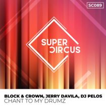 Block & Crown, Dj Pelos, Jerry Davila – Chant To My Drumz