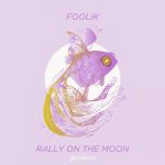 Foolik – Rally On The Moon