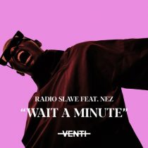 Radio Slave, Nez – Wait A Minute