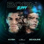 Deadline, KVSH, GOLDZBROUGH – Born Slippy