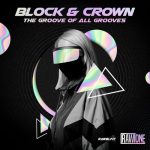 Block & Crown – The Groove Of All Grooves