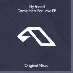 My Friend – Came Here For Love EP